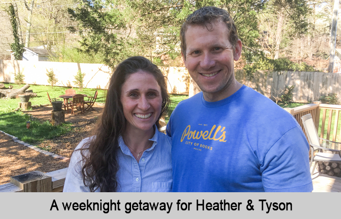 A weeknight getaway for Heather and Tyson.