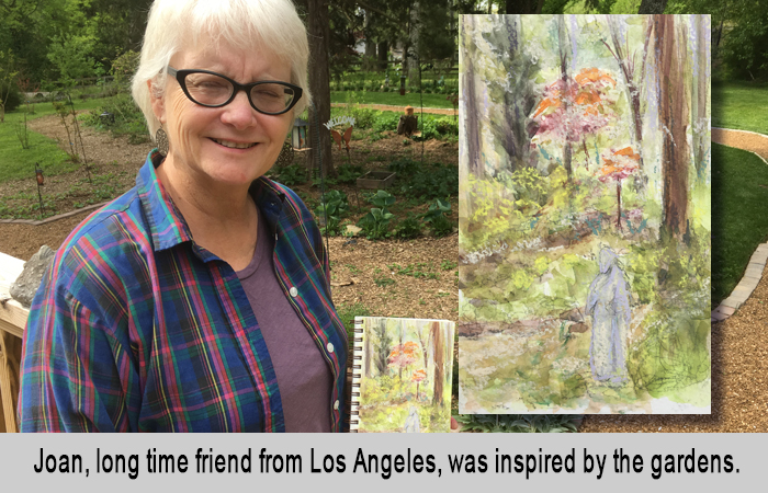 Joan, long time friend from Los Angeles, was inspired by the gardens.