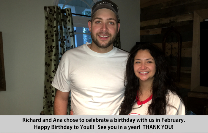 richard and Ana chose to celebrate a birthday with us in February.  Happy Birthday to you!