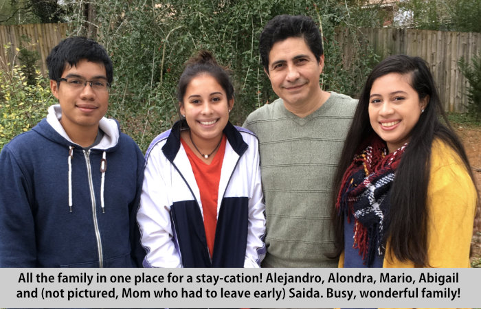 All the family in one place for a stay-cation!  Alejandro, Alondra, Mario, Abigail and (not pictured), Mom, Saida, who had to leave early.  Busy, wonderful family.